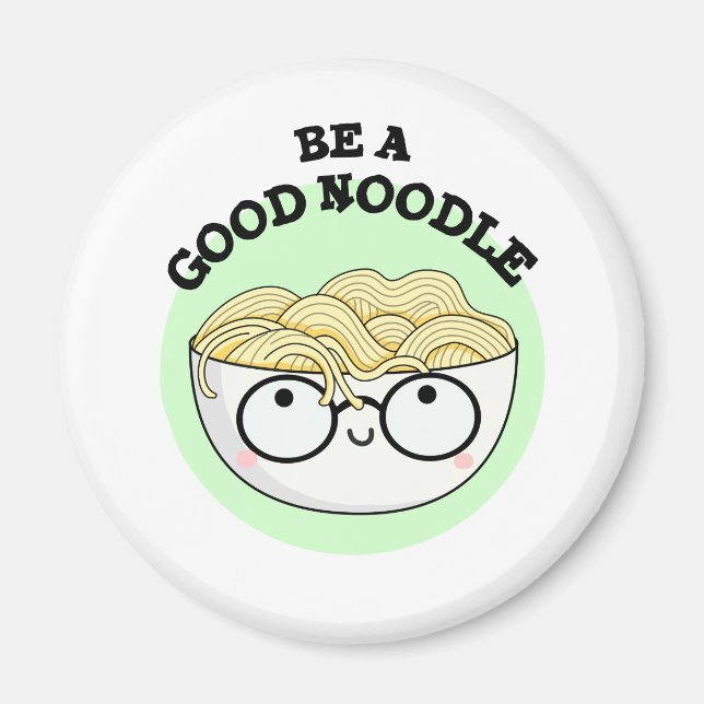 Imán Sé Un Buen Tazón Gracioso De Noodle Pun (Frente)