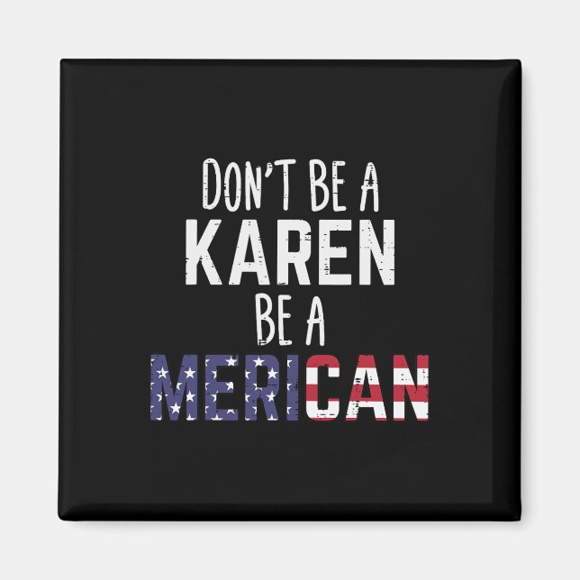 Imán Sé una Karen Be un Merican Gracioso 4 de Julio Pat (Frente)