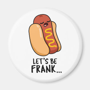 Imán Seamos Frank Funny Frankfurter Pun
