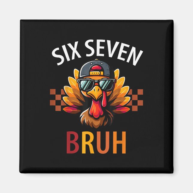 Imán Seis Siete Bruh 6 7 Meme Pavo Día de Acción de Gra (Frente)