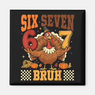 Imán Seis Siete Bruh 6 7 Meme Pavo Día de Acción de Gra