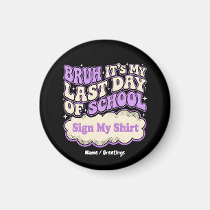 Imán Señal de Bruh último día de escuela en mi camiseta