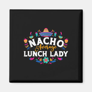 Imán Señora Almuerzo Promedio Nacho Cinco De Mayo Ropa