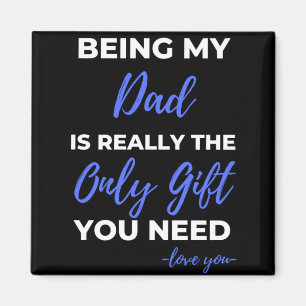 Imán Ser Mi Papá Es Realmente El Único Regalo.