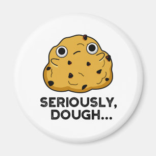 Imán Seriamente Dough Funny Pun de Comida