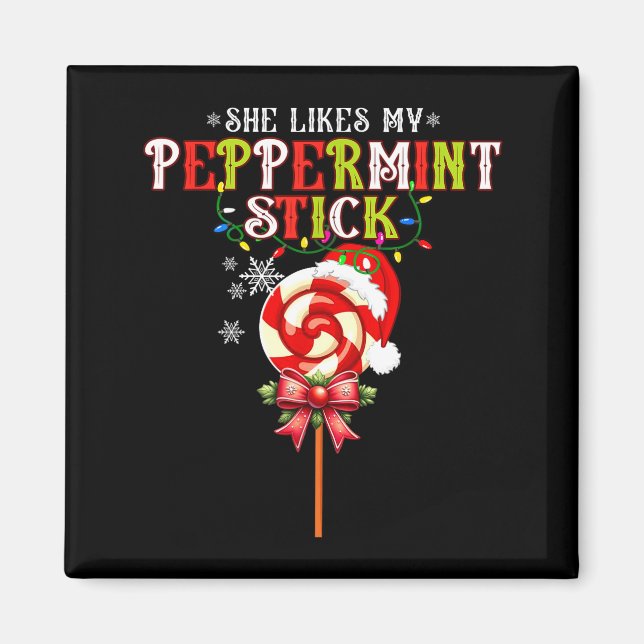 Imán She Likes My Peppermint Stick I Love Her Big Bulbs (Frente)