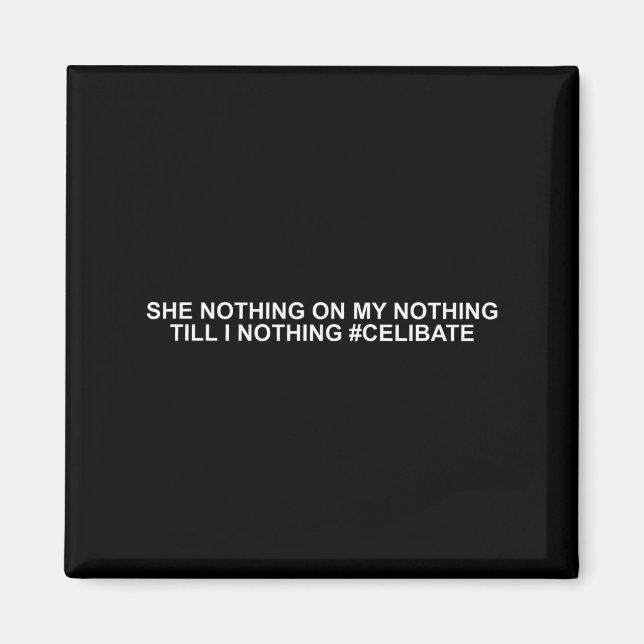 Imán She Nothing On My Nothing Till I Nothing Funny Say (Frente)