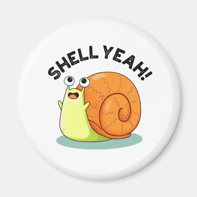 Imán Shell Yeah Funny Snail Pun (Frente)