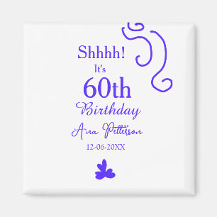 Imán Shhhh es el cumpleaños número 60 añadir nombre mor