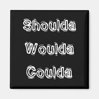 Imán Shoulda Woulda Coulda