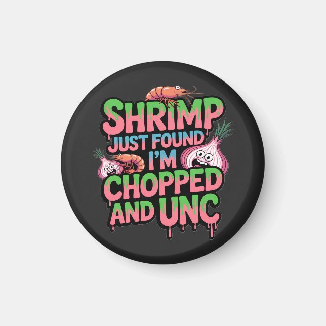 Imán Shrimp Just Found Out I'm Chopped and Unc (Frente)