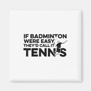 Imán Si Badminton Fuera Fácil Lo Llamarían Tennis Shutt