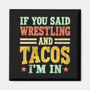 Imán Si Dijiste Lucha y Tacos Estoy dentro Taca de Luch