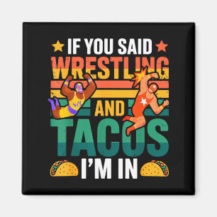 Imán Si Dijiste Lucha y Tacos Estoy dentro Taca de Luch
