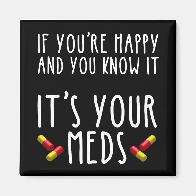 Imán Si eres feliz y sabes que son tus medicinas (Frente)