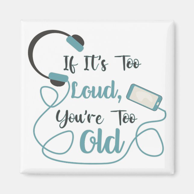 Imán Si es demasiado fuerte, eres muy vieja cita gracio (Frente)