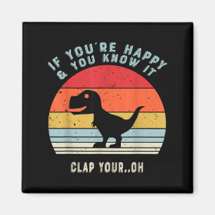 Imán Si estás feliz y lo sabes aplaudir Oh Dinosa