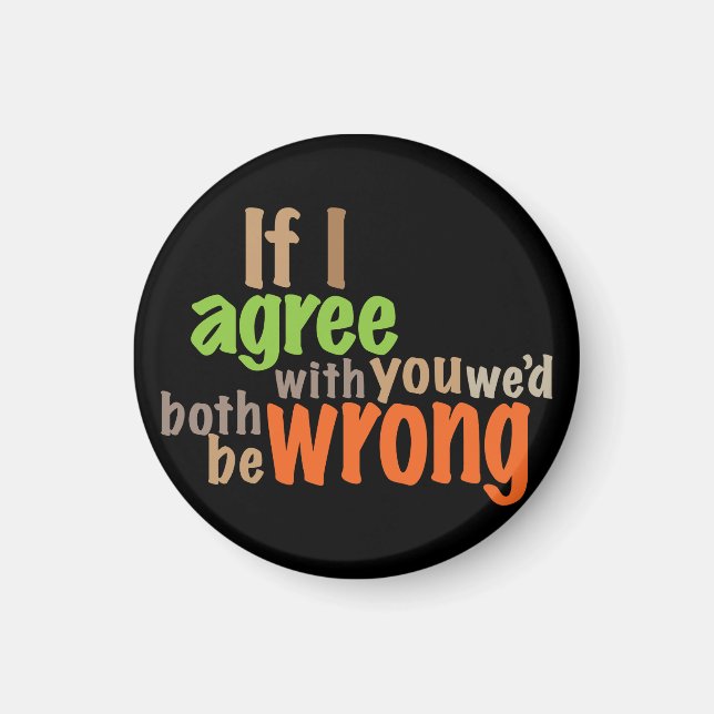 Imán Si estoy de acuerdo contigo ambos estaríamos equiv (Frente)