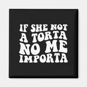 Imán Si no es una torta no importa humor de amante de t