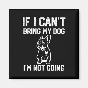 Imán Si no puedo traer a mi perro no voy