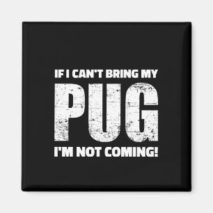 Imán ¡Si no puedo traer mi Pug, no voy!