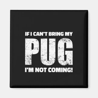 Imán ¡Si no puedo traer mi Pug, no voy!