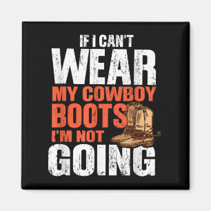 Imán Si no puedo usar mis botas de vaquero no voy - Fu