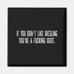 Imán Si No Te Gusta Riesling Eres Un Idiota Foring W
