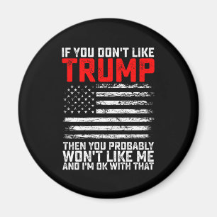 Imán Si no te gusta Trump, entonces probablemente no me
