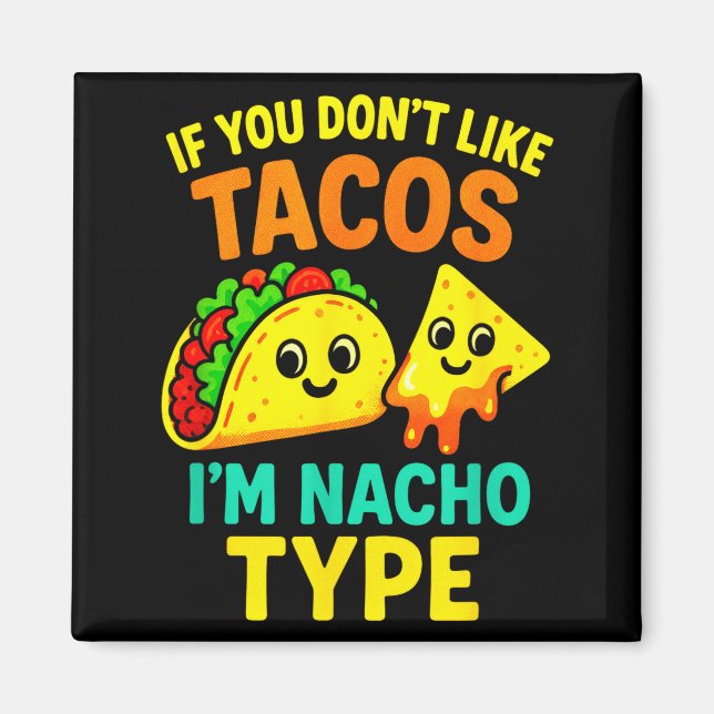 Imán Si no te gustan los tacos - divertidos dichos de t (Frente)