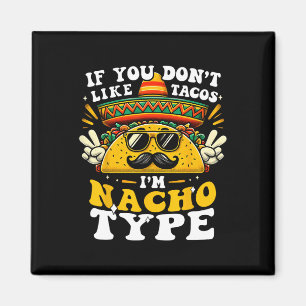 Imán Si No Te Gustan Los Tacos Soy Nacho Tipo Divertido