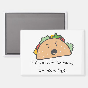 Imán Si no te gustan los tacos, soy un tipo de Nacho gr