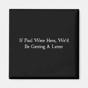 Imán Si Paul estuviera aquí estaríamos recibiendo una c