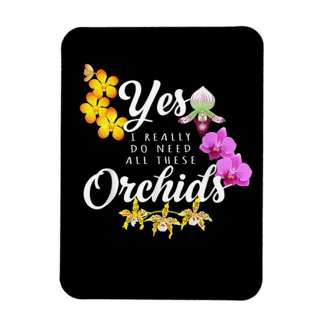 Imán Sí, realmente necesito todas estas orquídeas (Vertical)
