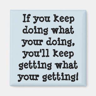 Imán Si Sigues Haciendo Lo Que Haces