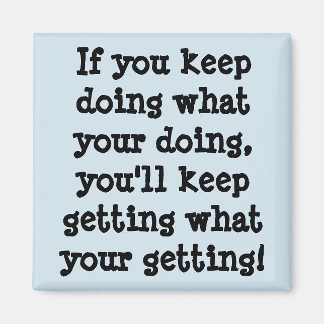 Imán Si Sigues Haciendo Lo Que Haces (Frente)