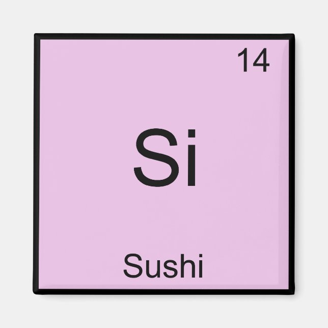 Imán Si - Sushi Divertido Elemento Químico Símbolo T-Sh (Frente)