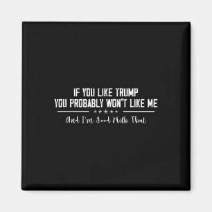 Imán Si te gusta Trump probablemente no te gustaré 1