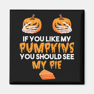 Imán Si Te Gustan Mis Calabazas Deberías Ver Mi Pie