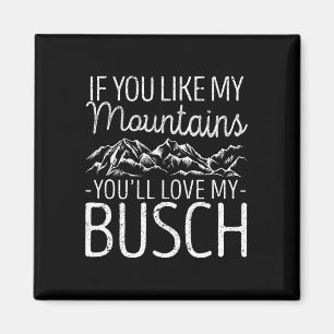 Imán Si te gustan mis montañas, te encantará mi Busch H