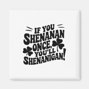 Imán Si tú Shenan una vez