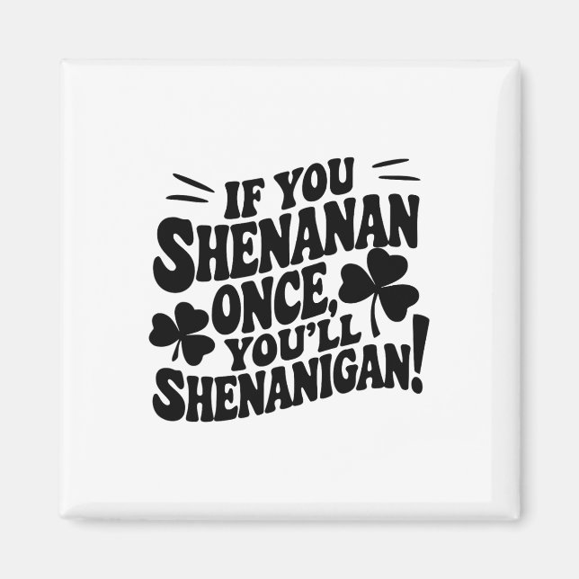 Imán Si tú Shenan una vez (Frente)