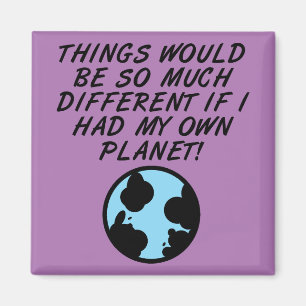 Imán Si Tuviera Mi Propio Planeta Funny Fridge Magnet