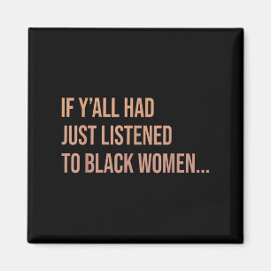 Imán Si Yall Acabara De Escuchar A Las Mujeres Negras G