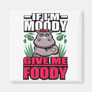 Imán Si yo soy Moody Dame a Foody Funny Histoso Hippos 