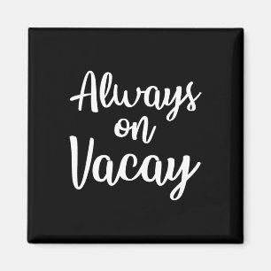 Imán Siempre De Vacay Funny Familia Vacaciones Regalo D