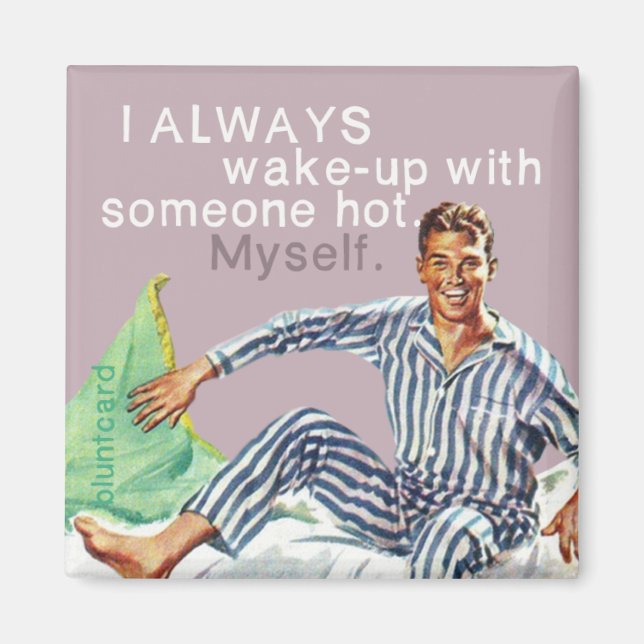 Imán Siempre me despierto con alguien caliente. Yo mism (Frente)