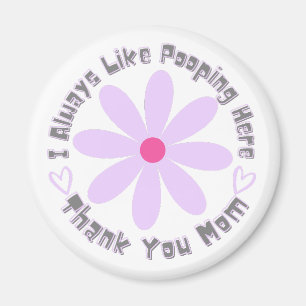 Imán Siempre me gusta el Pooping aquí Gracias mamá