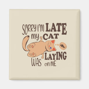 Imán Siento haber llegado tarde cuando mi gato se posó