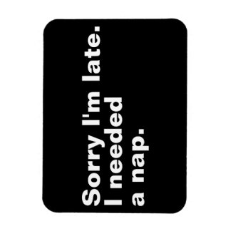 Imán Siento llegar tarde. Necesitaba una siesta.